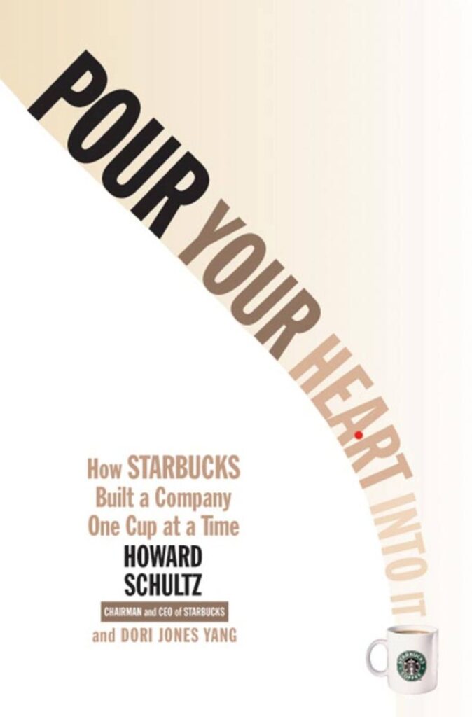 Книга про стартапи “Pour Your Heart Into It: How Starbucks Built a Company One Cup at a Time”, Говард Шульц